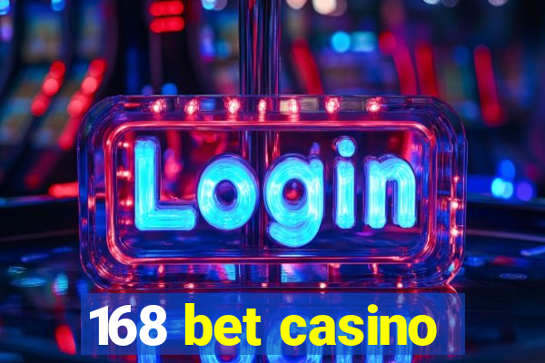 168 bet casino